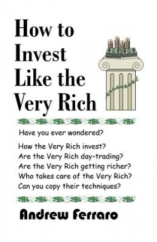 Carte How to Invest Like the Very Rich Andrew Ferraro