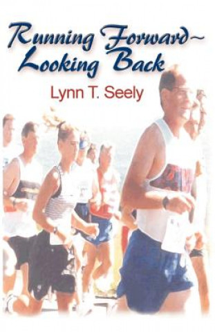 Knjiga Running Forward-Looking Back Lynn T Seely