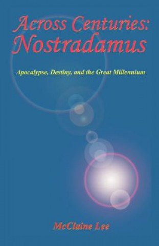 Knjiga Across Centuries: Nostradamus McClaine Lee