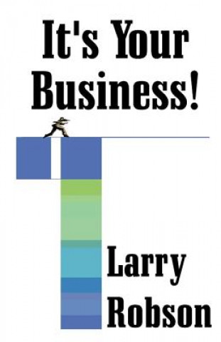 Kniha It's Your Business! Larry Robson