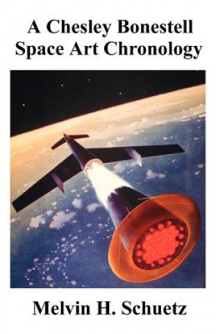 Könyv Chesley Bonestell Space Art Chronology Melvin H Schuetz