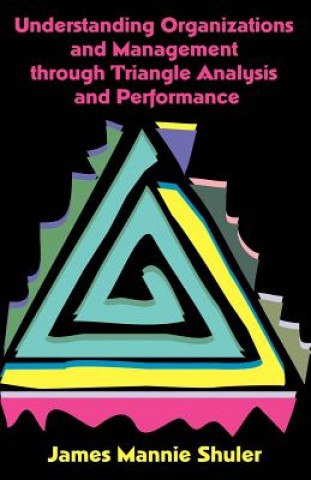 Carte Understanding Organizations and Management Through Triangle Analysis and Performance James Mannie Shuler