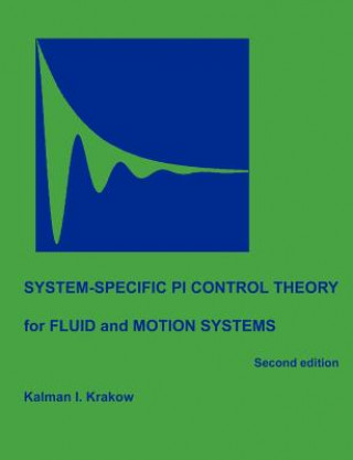 Livre System-specific PI Control Theory for Fluid and Motion Systems (Second Edition) Kalman I Krakow