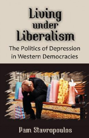 Knjiga Living under Liberalism Pam Stavropoulos