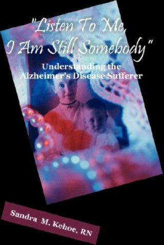 Buch Listen To Me, I Am Still Somebody Sandra M Kehoe