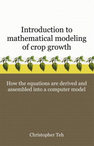 Kniha Introduction to Mathematical Modeling of Crop Growth Christopher Teh