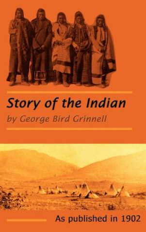 Könyv Story of the Indian George Bird Grinnell