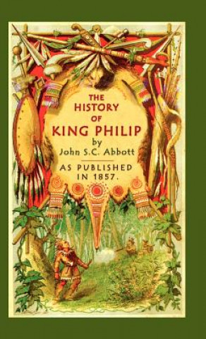 Livre History of King Philip John E. Morris