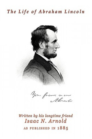 Książka Life Of Abraham Lincoln Isaac N. Arnold