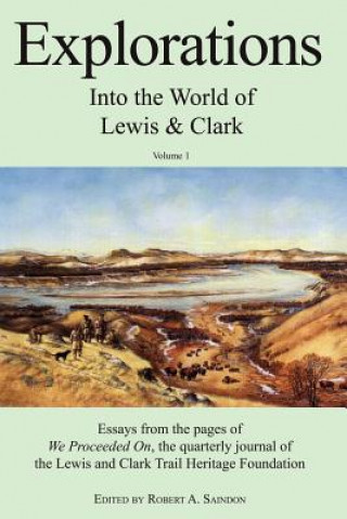 Carte Explorations into the World of Lewis and Clark V-1 of 3 Robert A. Saindon