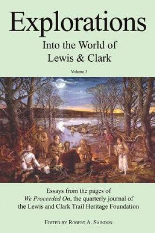 Carte Explorations into the World of Lewis and Clark V-3 of 3 Robert A. Saindon