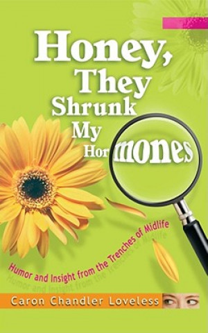 Книга Honey, They Shrunk My Hormones Caron Chandler Loveless