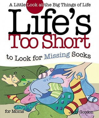 Kniha Life's too Short to Look for Missing Socks Judy Gordon