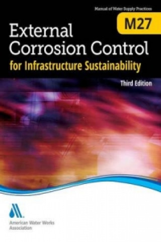 Kniha M27 External Corrosion Control for Infrastructure Sustainability American Water Works Association (AWWA)