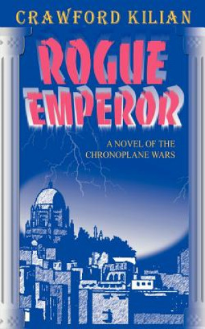 Könyv Rogue Emperor Crawford Kilian