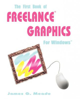 Livre First Book of Freelance Graphics for Windows Meade