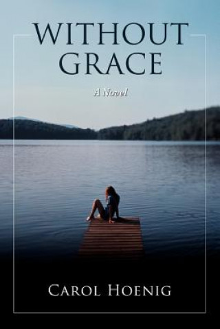 Knjiga Without Grace Carol Hoenig
