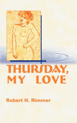 Könyv Thursday, My Love Robert H Rimmer