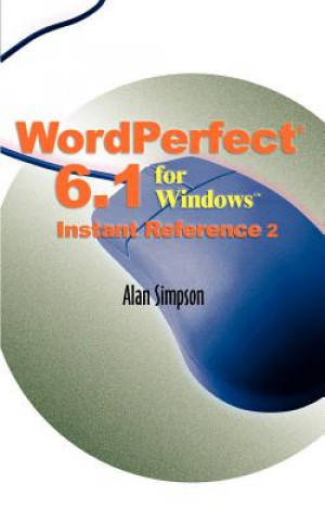 Kniha WordPerfect 6.1 for Windows Instant Reference Alan Simpson