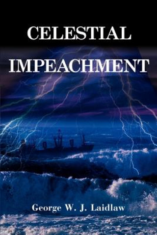 Knjiga Celestial Impeachment George W J Laidlaw
