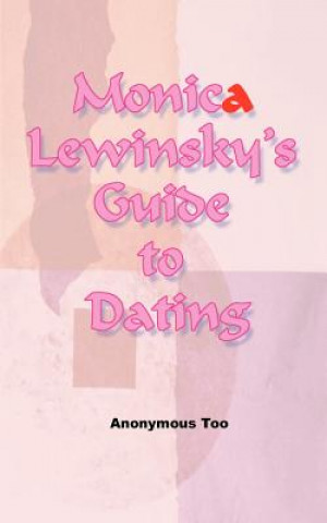 Książka Monica Lewinsky's Guide to Dating Anonymous Too