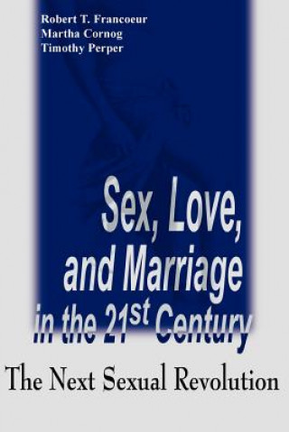 Könyv Sex, Love, and Marriage in the 21st Century Martha Cornog