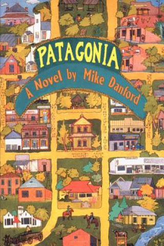 Kniha Patagonia Mike Danford