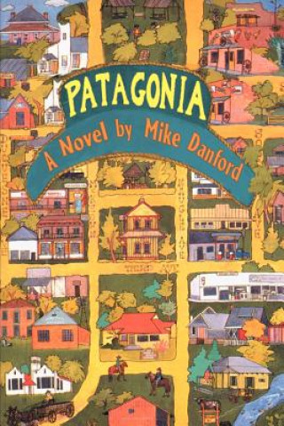 Knjiga Patagonia Mike Danford