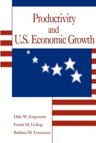 Könyv Productivity and U.S. Economic Growth Barbara M Fraumeni