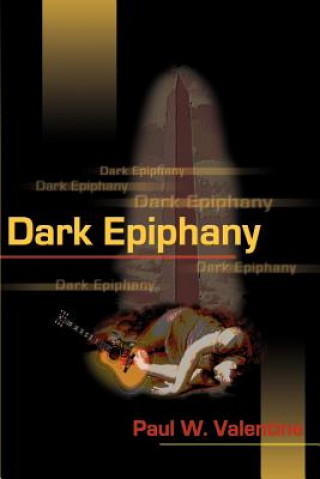 Knjiga Dark Epiphany Paul W Valentine