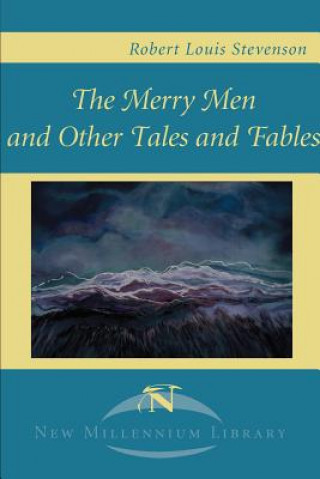Könyv Merry Men and Other Tales and Fables Robert Louis Stevenson