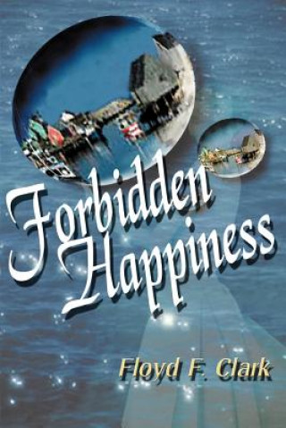 Kniha Forbidden Happiness Floyd F Clark