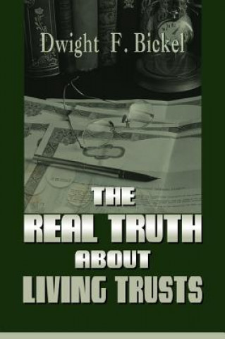 Knjiga Real Truth about Living Trusts Dwight F Bickel