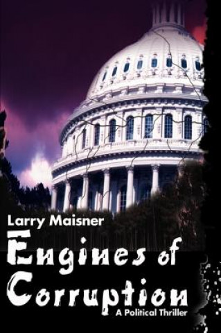 Книга Engines of Corruption Larry Maisner