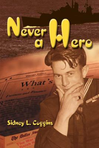 Книга Never a Hero Sidney L Coggins