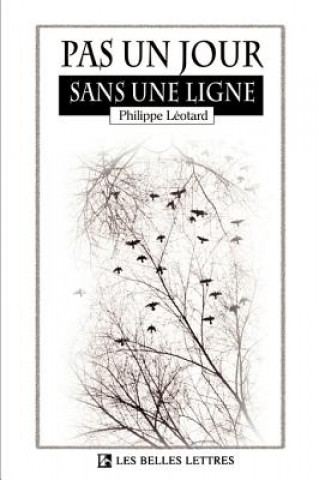 Könyv Pas un Jour Sans une Ligne Philippe Leotard