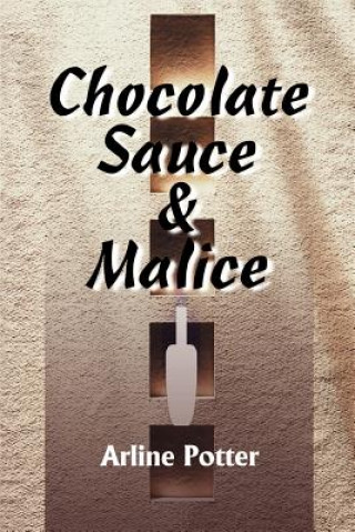Kniha Chocolate Sauce & Malice Arline Potter