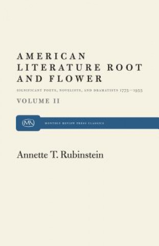 Kniha American Literature Root and Flower, Volume II Annette T. Rubinstein