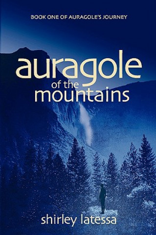 Kniha Auragole of the Mountains (Book One) Shirley Latessa
