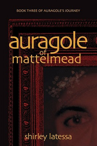 Книга Auragole of Mattelmead (Book 3) Shirley Latessa