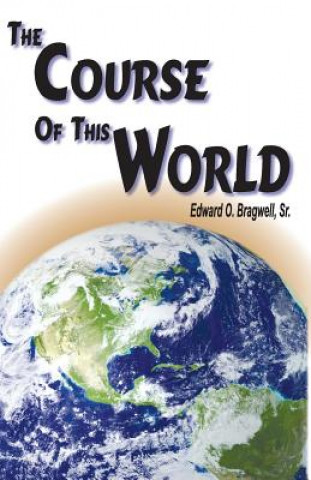 Książka Course of this World Edward O Bragwell