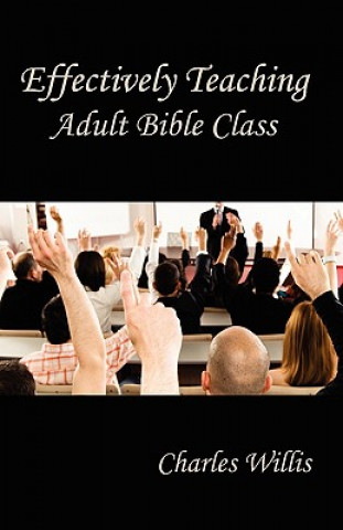 Kniha Effectively Teaching Adult Bible Class Charles Willis