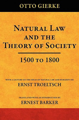 Carte Natural Law and the Theory of Society 1500 to 1800 Otto Friedrich Von Gierke