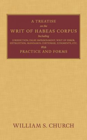 Kniha Treatise on the Writ of Habeas Corpus William S Church