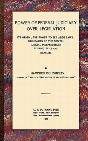 Kniha Power of Federal Judiciary Over Legislation J Hampden Dougherty