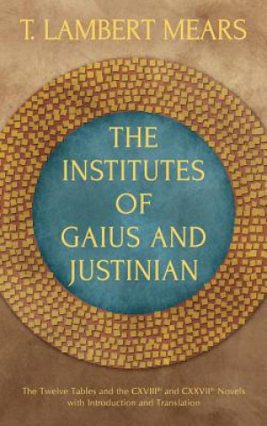 Knjiga Institutes of Gaius and Justinian T Lambert Mears