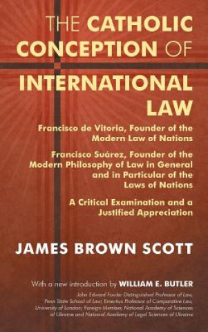 Könyv Catholic Conception of International Law James Brown Scott