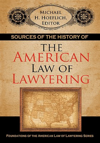 Kniha Sources of the History of the American Law of Lawyering Michael H Hoeflich