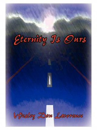 Könyv Eternity is Ours Wesley Don Lawrence