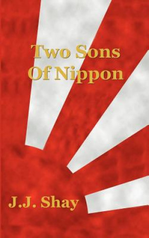 Kniha Two Sons of Nippon J.J. Shay